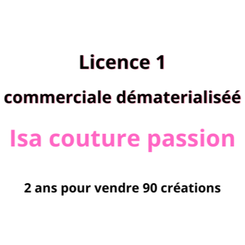 licence 1 commerciale dématérialisée 1 ou 2 ans Isa couture création